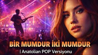 Bi̇r Mumdur İki̇ Mumdur Anatolian Pop Versiyonu