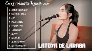 LATOYA DE LARASA - ORANG YANG SALAH ( FULL ALBUM AKUSTIK TERBARU 2024 )