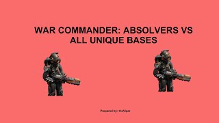 War Commander: Absolver Vs All Unique Bases - UPDATED