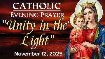CATHOLIC EVENING PRAYER | Unity in the Light🙏 |November 12, 2025 | @SacredEchoesofGrace 