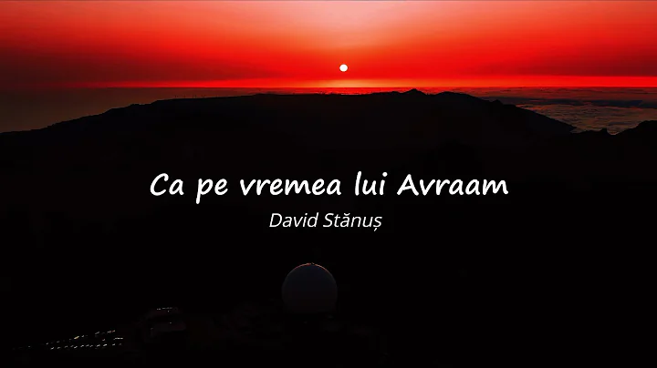 David Stnu | Ca pe vremea lui Avraam