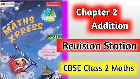 Class 2 Maths Chapter 2 Addition |Chapter 2 Addition  |Maths Xpress Class 2 | Revision Station