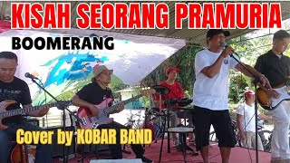 KISAH SEORANG PRAMURIA BOOMERANG COVER KOBAR BAND