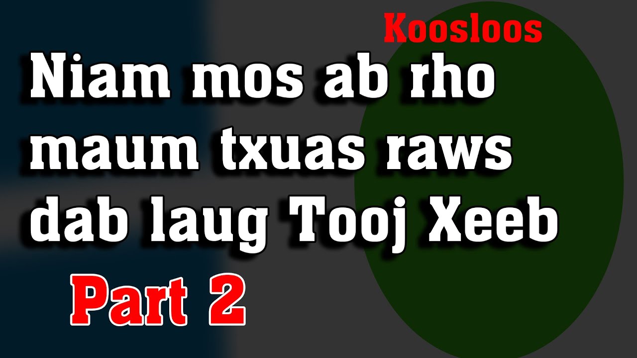 Niam Mos ab rho maum txuas raws dab laug Tooj Xeeb part2 5/24/2022