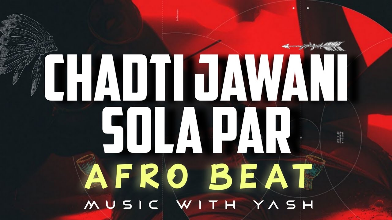 Chadti Jawani Sola Par X Afro Beat || Cg Remix || Music With Yash