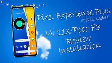 Official Pixel Experience Plus for Mi 11x / Poco F3 Review and Installation | Mi 11x Google Pixel