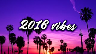 2016 Summer Vibes nostalgia Playlist