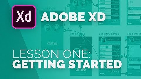 Adobe Xd - Lesson 1 - Getting Started