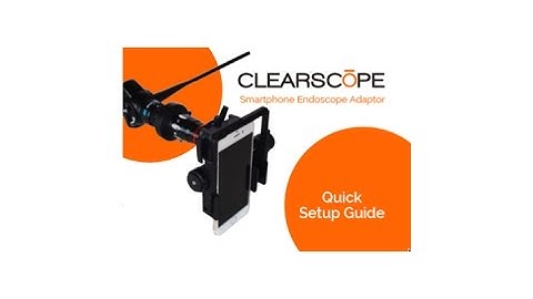 How to assemble A CLEARSCOPE Adaptor to a smartphone and endoscope when no lens is required