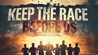 KEEP THE RACE BEFORE US