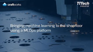 TTTech Industrial and craftworks: bringing machine learning operations to the shop floor