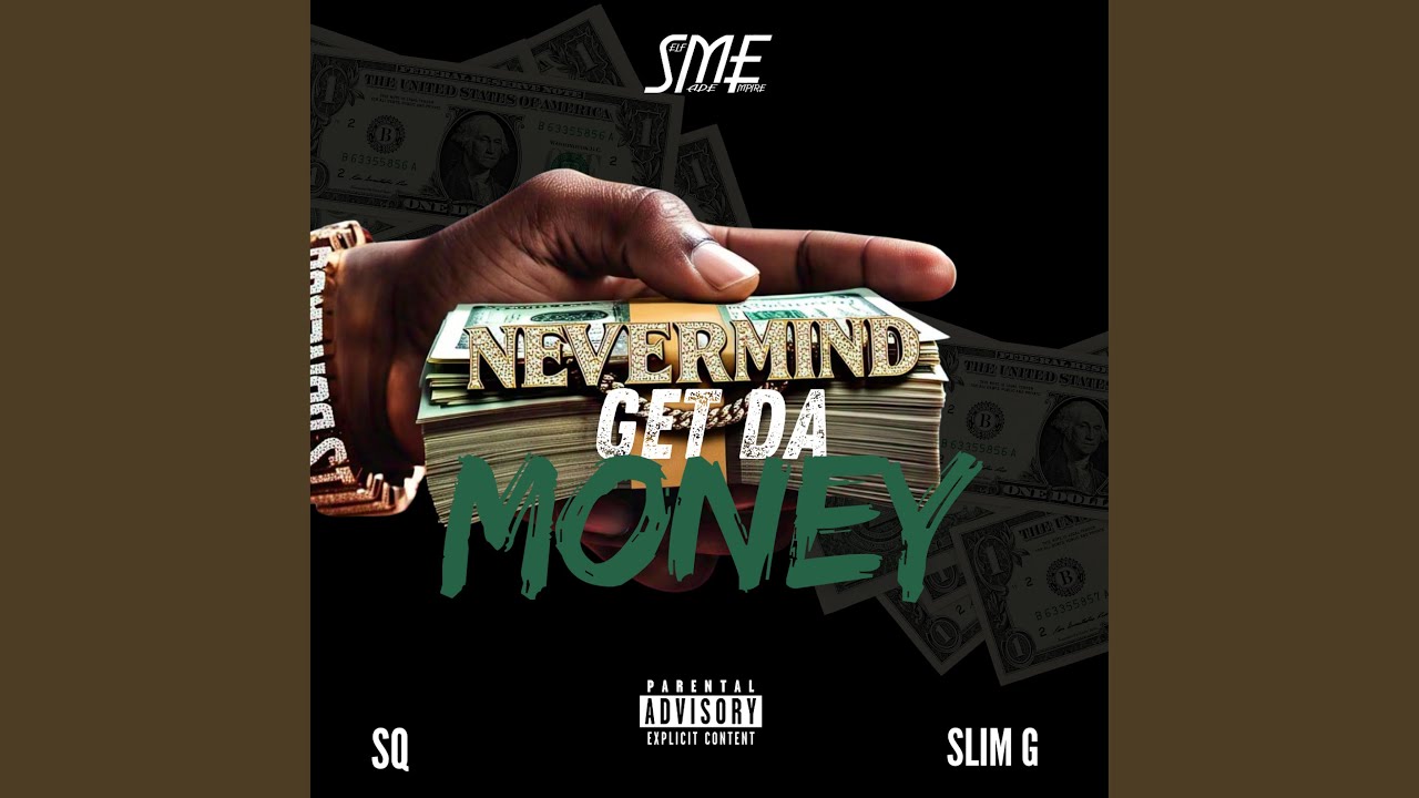 Nevermind Get The Money (feat. SQ and Slim G)
