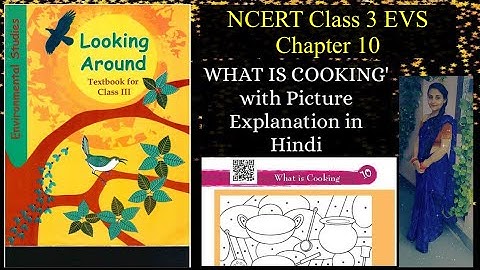 NCERT Class 3 EVS Chapter 10"WHAT IS COOKING
