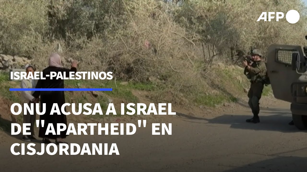 La ONU acusa a Israel de "apartheid" en Cisjordania | AFP