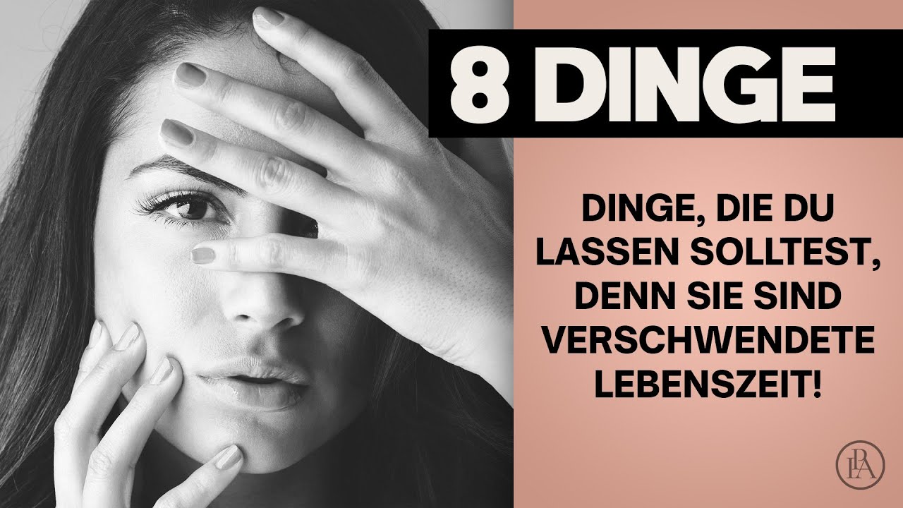 8 Dinge, die du lassen solltest, denn sie sind verschwendete Lebenszeit!
