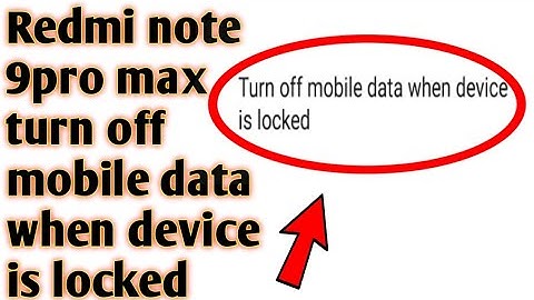 Redmi note 9pro max turn off mobile data when device is locked 2020