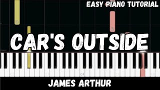 James Arthur - Car's Outside (Easy Piano Tutorial)