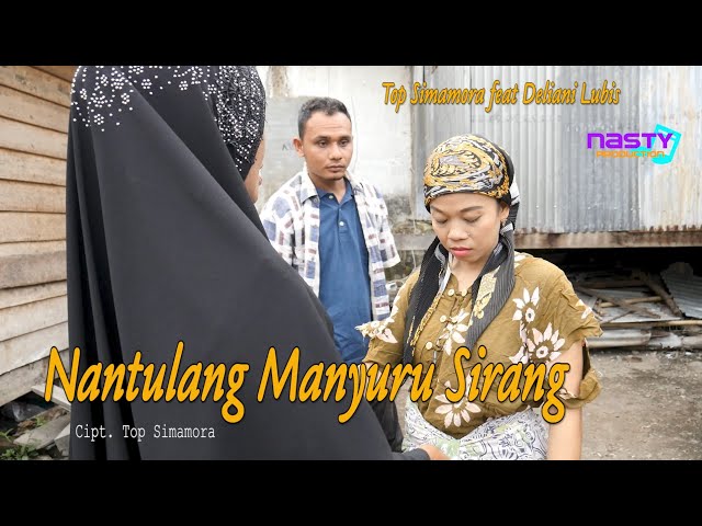 Top Simamora feat Deliani Lubis-Nantulang Manyuru Sirang ( Official Musik Video ) class=
