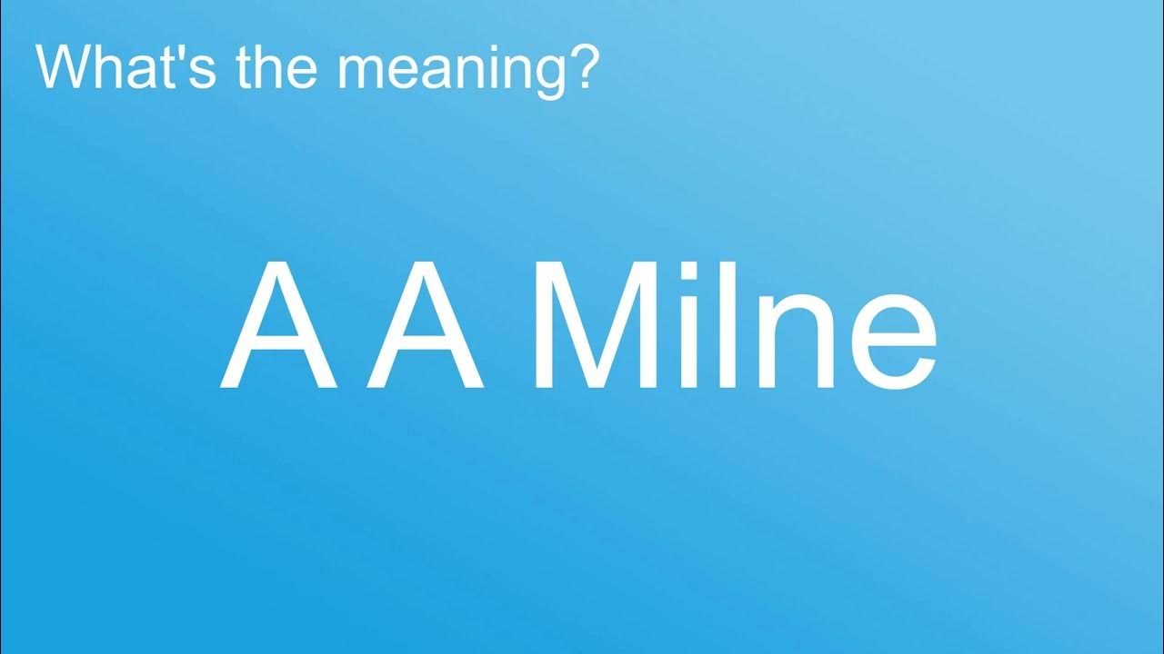what-is-the-meaning-of-a-a-milne-how-to-pronounce-meaning