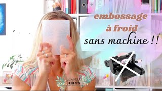 EMBOSSER avec des classeurs SANS MACHINE : IMPOSSIBLE ? Non ! Une super astuce pour le faire !!