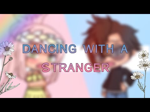 Dancing with a stranger || Original Meme || Gacha life