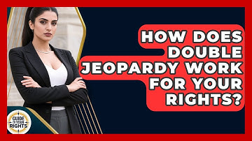 How Does Double Jeopardy Work For Your Rights? - Guide To Your Rights