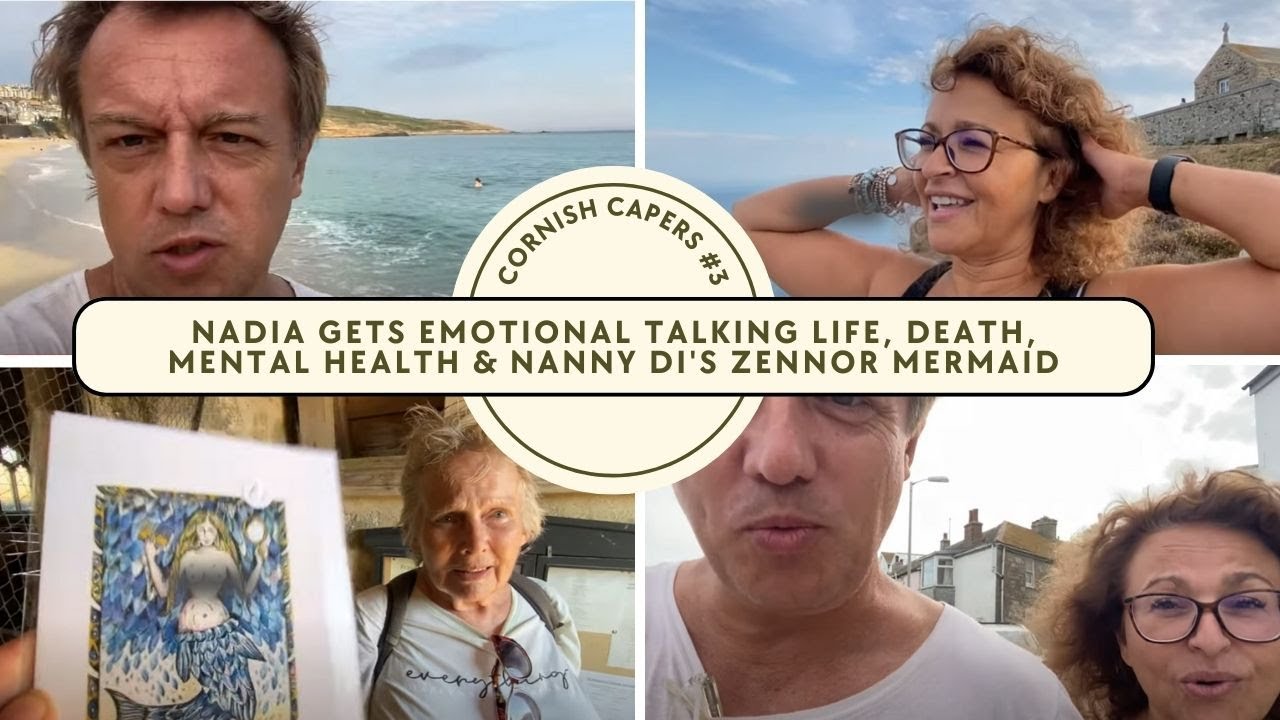 CORNISH CAPERS 3 Nadia Gets EMOTIONAL Talking LIFE, DEATH, Mental Health & Nanny Di's ZENNOR MERMAID
