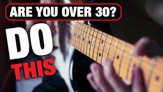If You're a Guitar Player Over 30 Watch This Video!