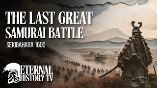 The Last Great Samurai Battle: Sekigahara 1600 - Eternal History TV Documentary