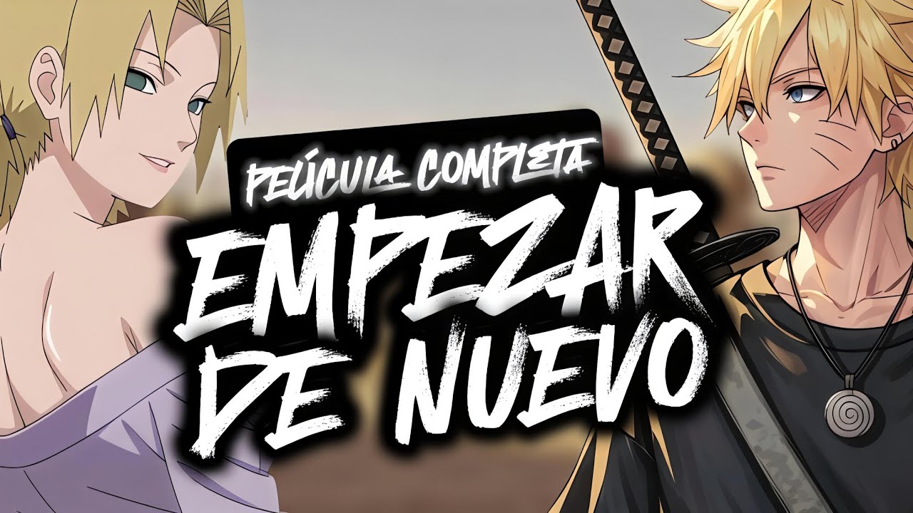 EMPEZAR DE NUEVO [PELÍCULA COMPLETA] ¿QHPS NARUTO VIAJA al PASADO y se ENAMORA de TEMARI?