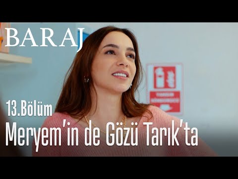 Meryem'in de gözü Tarık'ta - Baraj 13. Bölüm