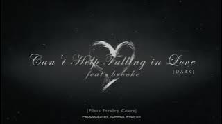 Can't Help Falling in Love [DARK VERSION] feat. brooke - Tommee Profitt