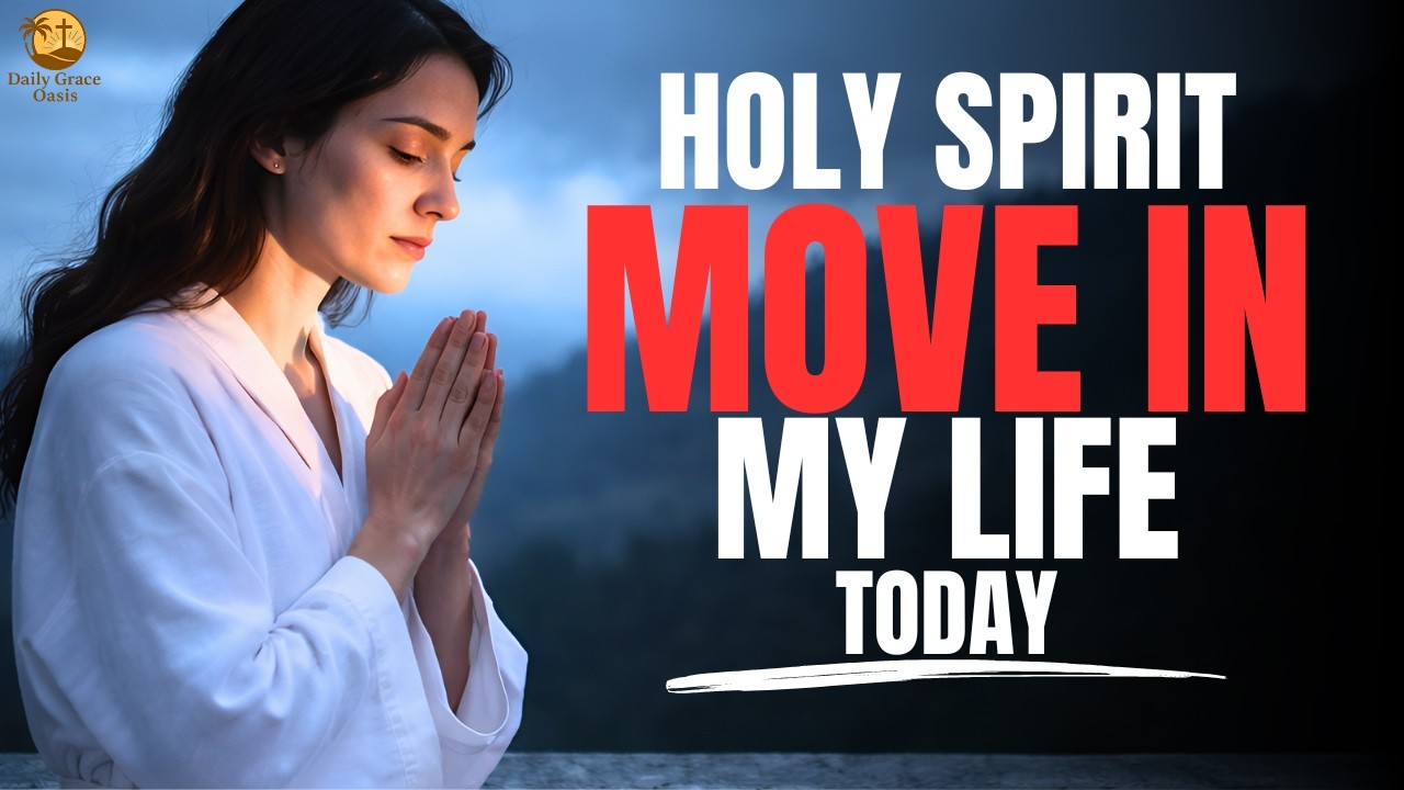 Holy Spirit, Move in My Life Today | Morning Prayer to Start Your Day Right