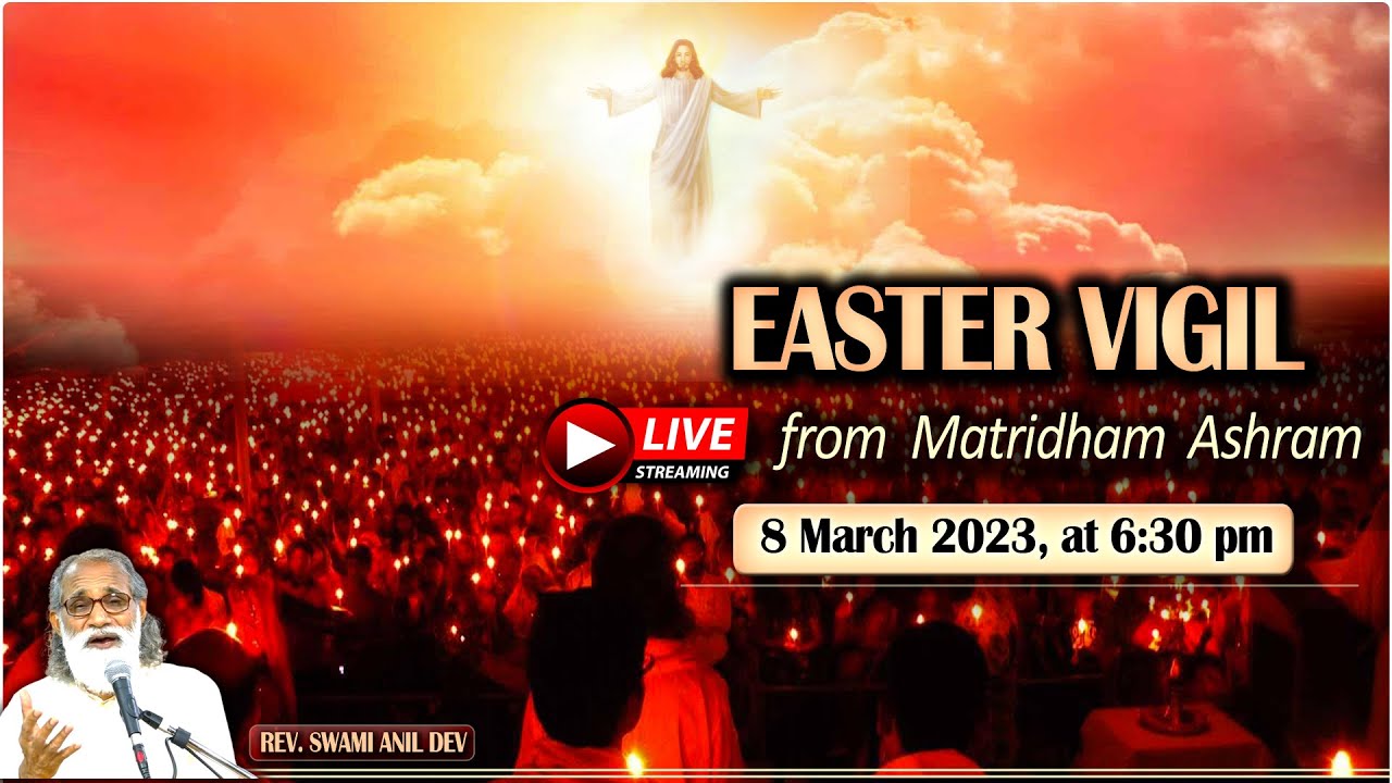 Easter Vigil II Matridham Ashram II Fr.Anil Dev