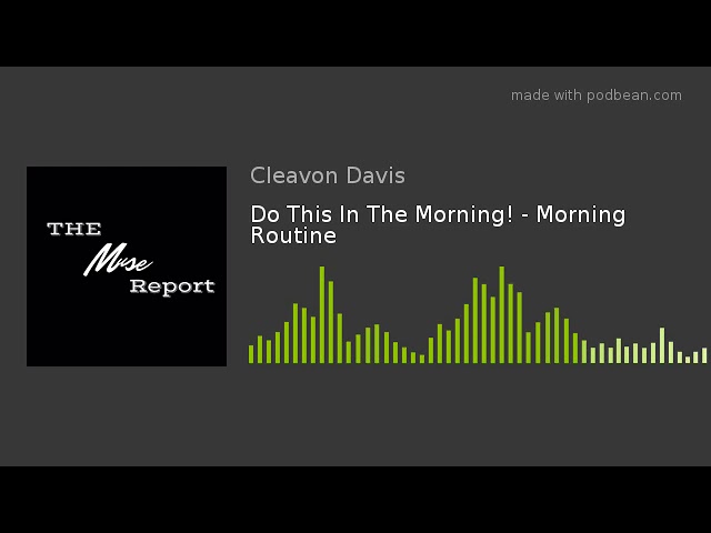 Do This In The Morning! - Morning Routine