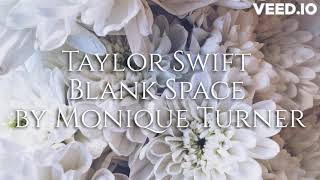 Taylor Swift Blank Space by Monique Turner