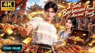 【ENG DUB】😲🌪️Poor Boy Travels To Ancient Times,🍖⚡️Divine System Makes Him BBQ Billionaire💵