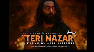 Teri Nazar - Sufi Song💔 || Aziz Safipur || Omer Studio Parsents || Hearttouching Sad Sufi Kalam 2025