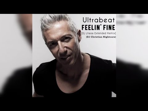 Ultrabeat ‐ Feelin' Fine (DJ Christian Nightcore) [Extended] [Dj Lhasa Extended Remix]