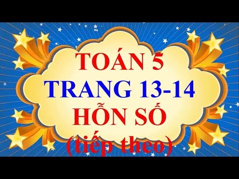 Video Toán Lớp 5 - Trang 13 - 14 - HỖN SỐ (tiếp theo) - youtube