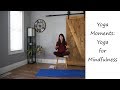 Yoga Moments: Yoga for Mindfulness