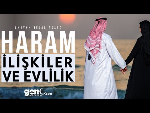 Haram İlişkiler ve Evlilik - Bilal Assad [Mutlaka İzleyin].