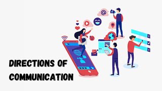Directions of communication/Downward, Upward, Horizontal, Diagonal communication