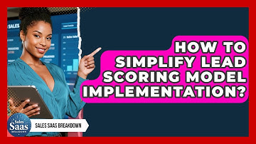 How To Simplify Lead Scoring Model Implementation? - Sales Saas Breakdown