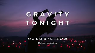 Gravity Tonight/Melodic EDM / Festival Anthem / Uplifting