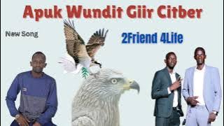 Apuk Wundit Giir Citber By 2Friend 4Life New Song || South Sudan Music 2025/2026