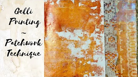 Gelli Printing ~ Patchwork Technique