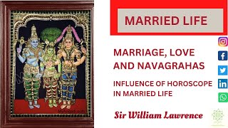 MARRIAGE, LOVE AND NAVAGRAHAS-INFLUENCE OF HOROSCOPE IN MARRIED LIFE- Sir William Lawrence