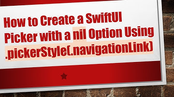 How to Create a SwiftUI Picker with a nil Option Using .pickerStyle(.navigationLink)