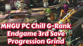 MHGU PC Chill G-Rank Endgame 3rd Save Progression Grind